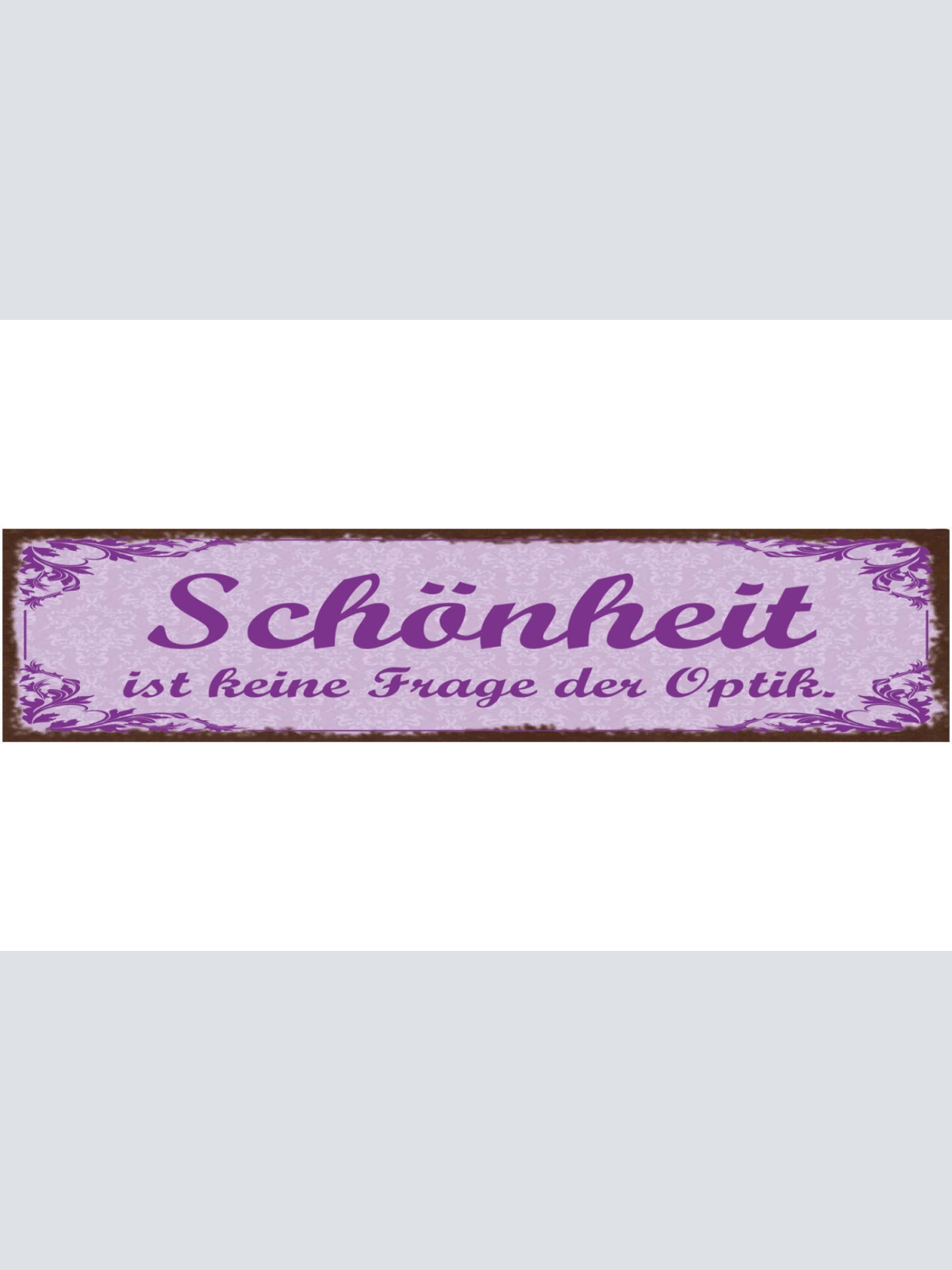 Schild Schönheit Ist Keine Frage Der Optik Innere Werte 46 x 10 Blech od.Holz