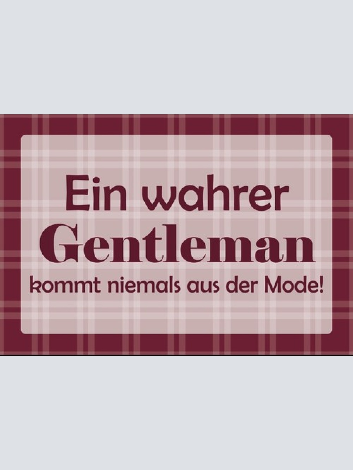 Schild Gentlemen kommt nicht aus der Mode  12x18 / 20x30 / 30x40 Blech od. Holz