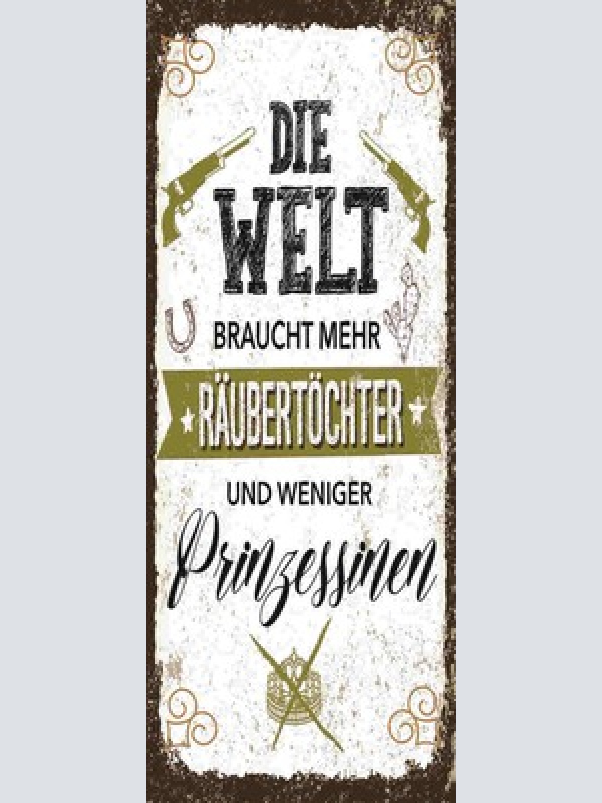 Schild Die Welt Braucht Mehr Räubertöchter & Weniger Prinzessinnen 27x10