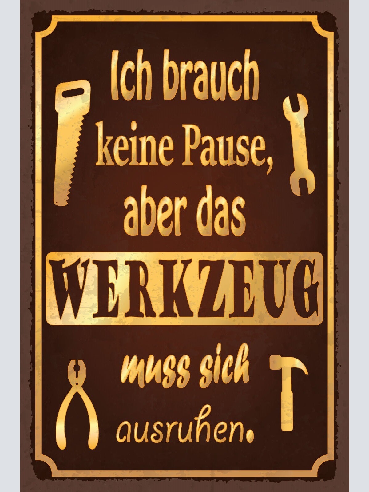Schild Pause Werkzeug Ausruhen Handwerker 12x18 / 20x30 / 30x40 Blech od. Holz