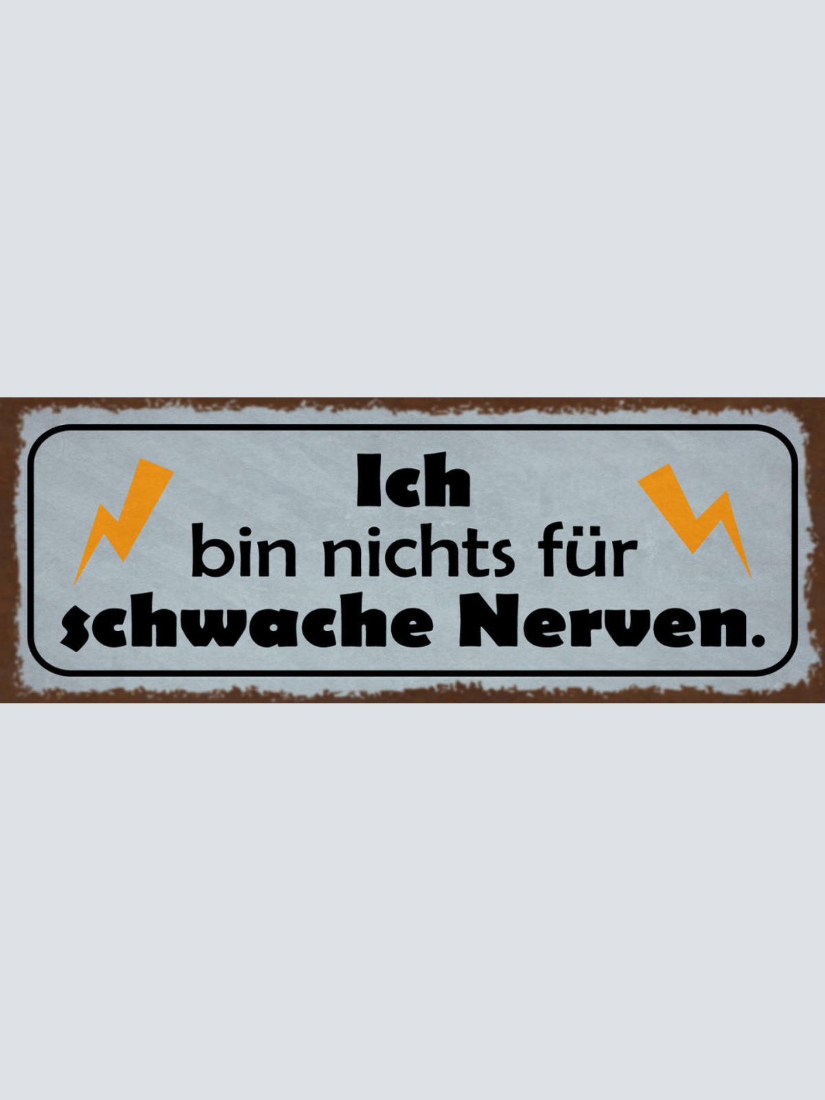 Schild Ich Bin Nichts Für Schwache Nerven Schwierig 27x10 Blech od.Holz