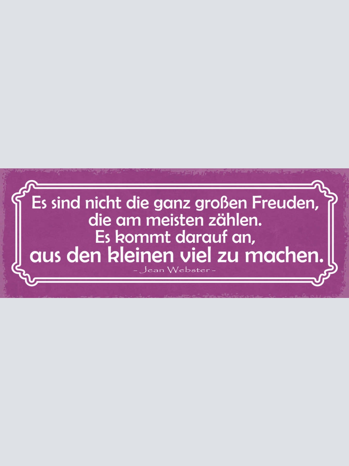 Schild Es Sind Nicht Die Ganz Großen Freuden Die Zählen Aus Kleinen Viel Machen