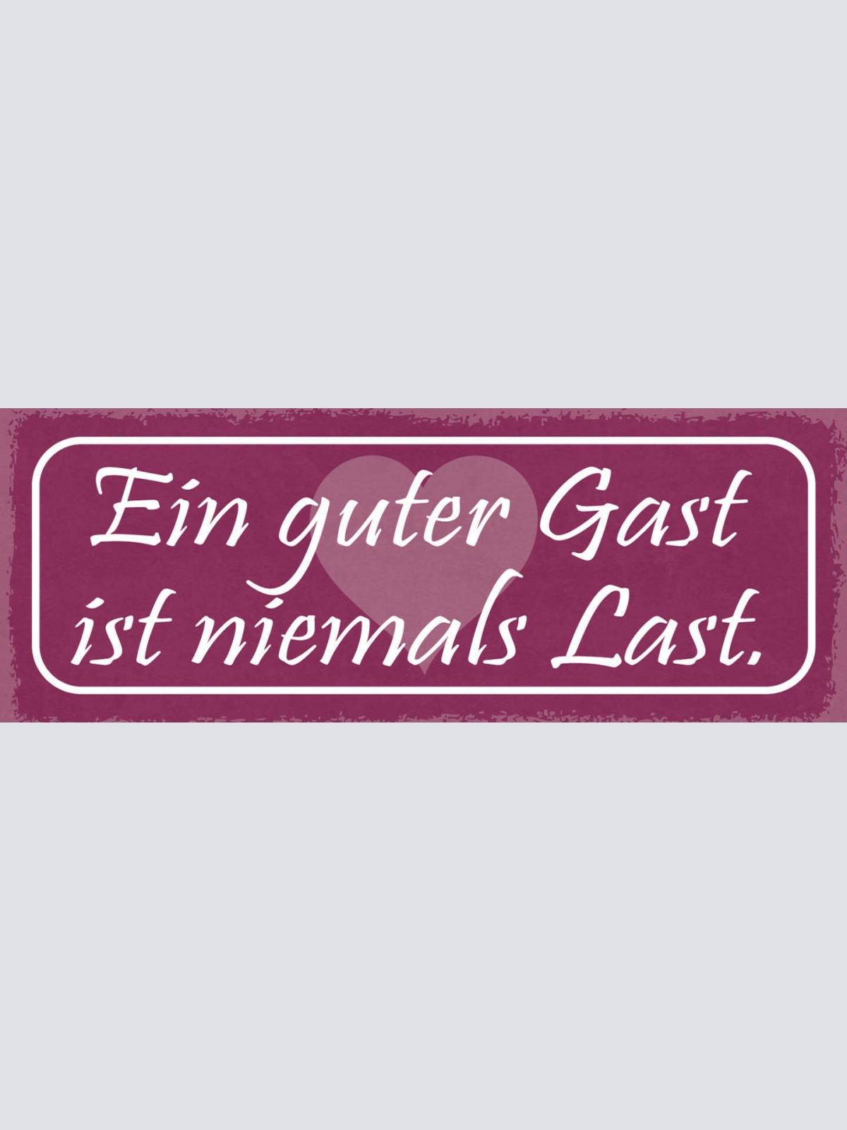 Schild Ein Guter Gast Ist Niemals Last Besucher Freundlich 27x10 Blech od.Holz