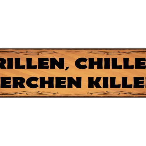 Schild Grillen Chillen Bierchen Killen Grill Bier Freizeit 46 x 10 Blech od.Holz