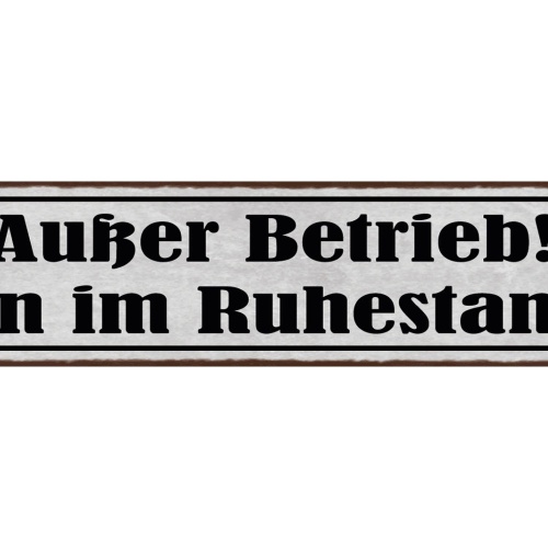 Schild Außer Betrieb Bin Im Ruhestand Pension Rente Arbeit 46 x 10 Blech od.Holz