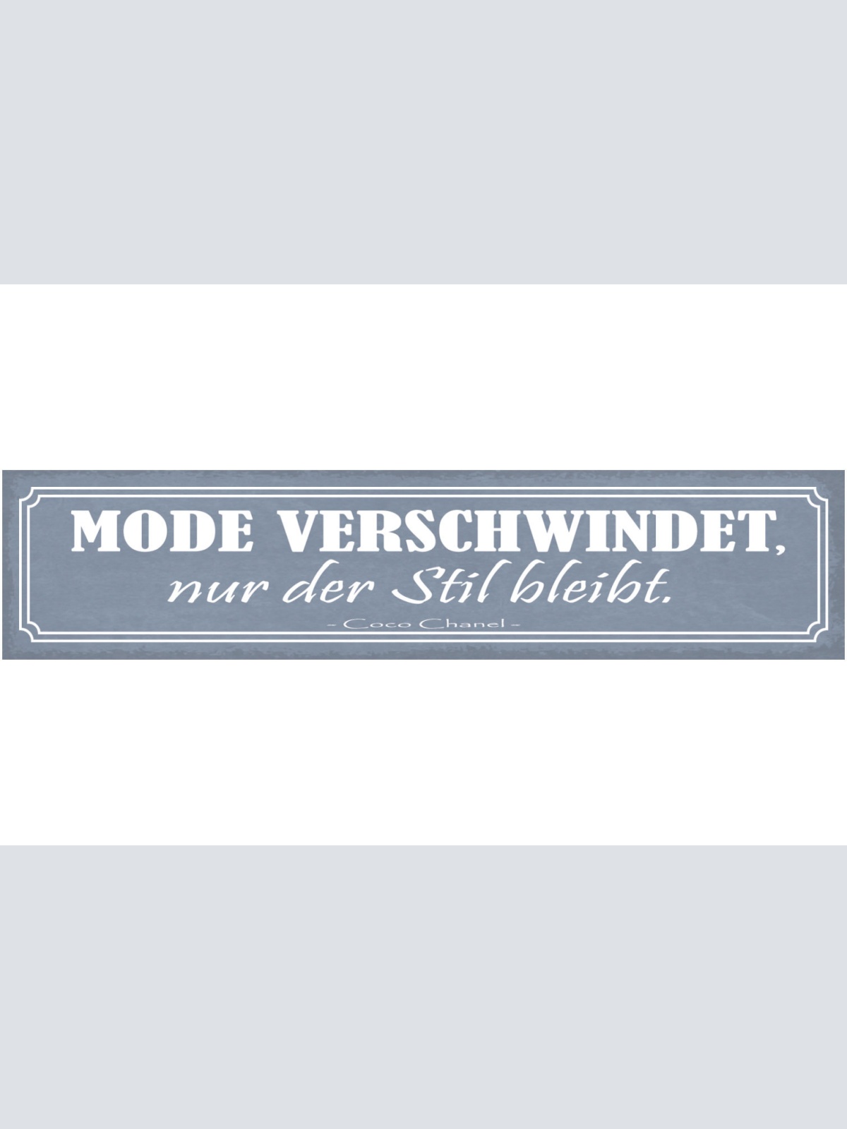 Schild Mode Verschwindet Nur Der Stil Bleibt Coco Chanel 46 x 10 Blech od. Holz
