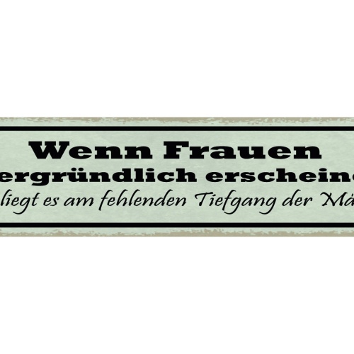 Schild Wenn Frauen Unergründlich Erscheinen Liegt Am Fehlenden Tiefgang Männer
