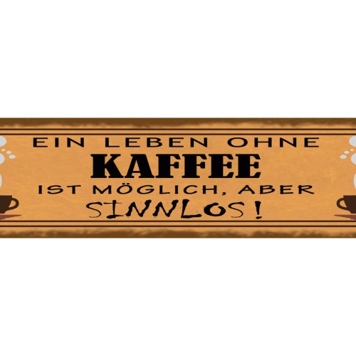 Schild Ein Leben Ohne Kaffee Ist Möglich Aber Sinnlos 46 x 10 Blech od. Holz