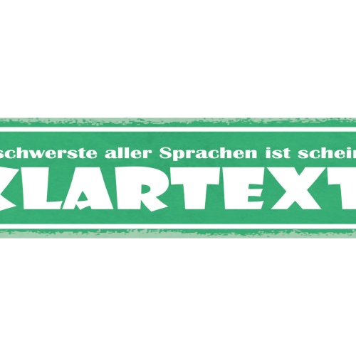 Schild Die Schwerste Aller Sprachen Ist Scheinbar Klartext 46 x 10 Blech od.Holz