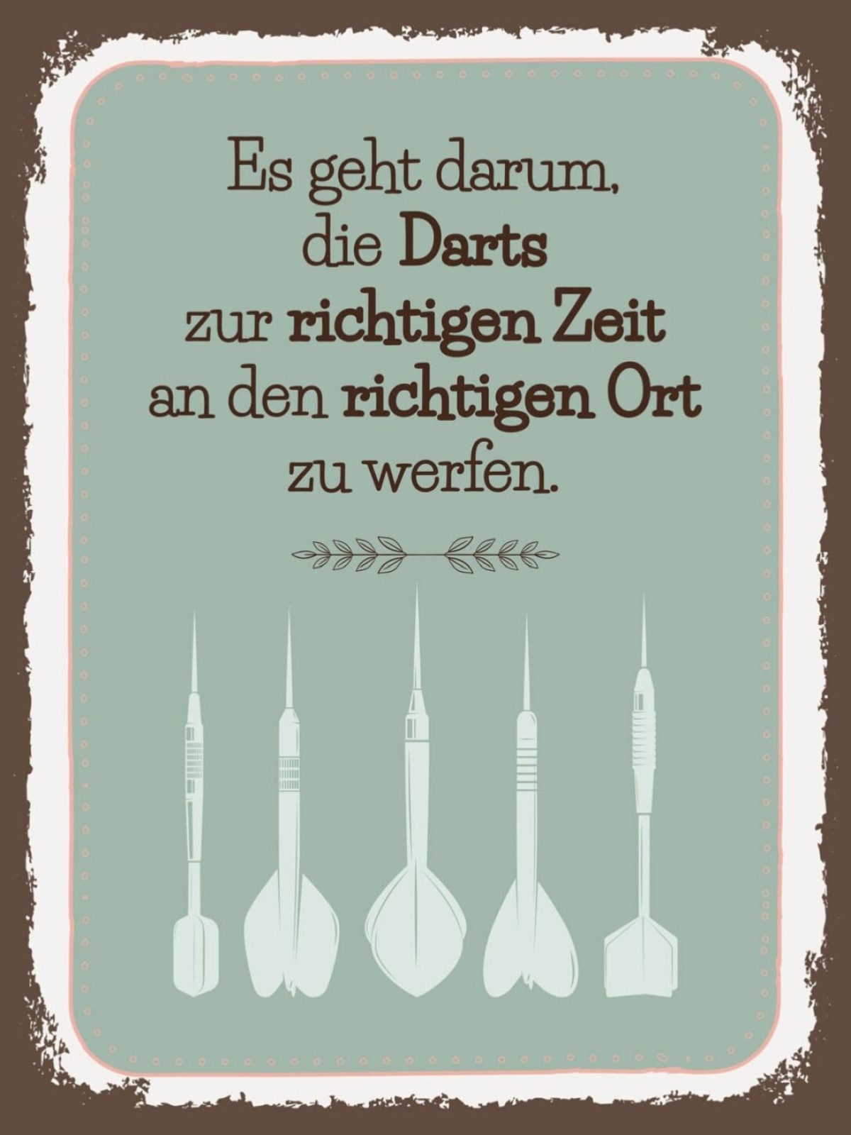 Schild Darts Zur Richtigen Zeit An Ort Werfen 12x18 20x30 30x40 Blech/Holz