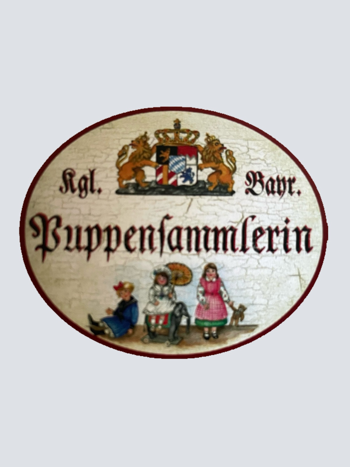 Nostalgie Holzschild Bayern Königlich Bayerische Puppensammlerin Puppe Schild