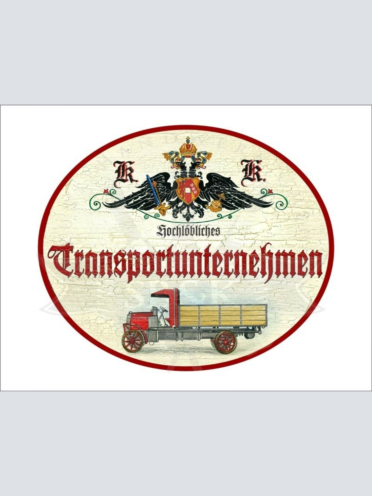 KuK Nostalgie Holzschild - Hochlöbliches Transportunternehmen - Lastwagen LKW TH