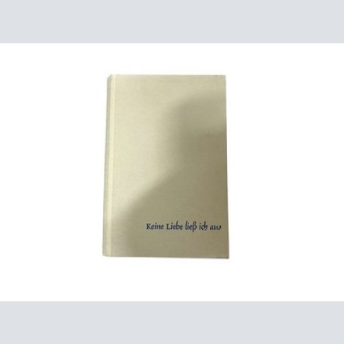 Keine Liebe liess ich aus Claude Mauriac. Übers. von Ruth Uecker-Lutz Mauriac, C