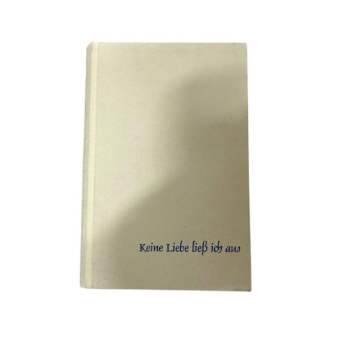 Keine Liebe liess ich aus Claude Mauriac. Übers. von Ruth Uecker-Lutz Mauriac, C