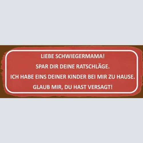 Schild liebe schwiegermutter spar dir die ratschläge eines deiner kinder zuhause