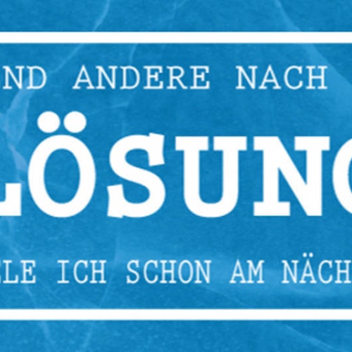 Schild Während Andere Nach Einer Lösung Suchen Bastele Ich Am Nächsten Problem