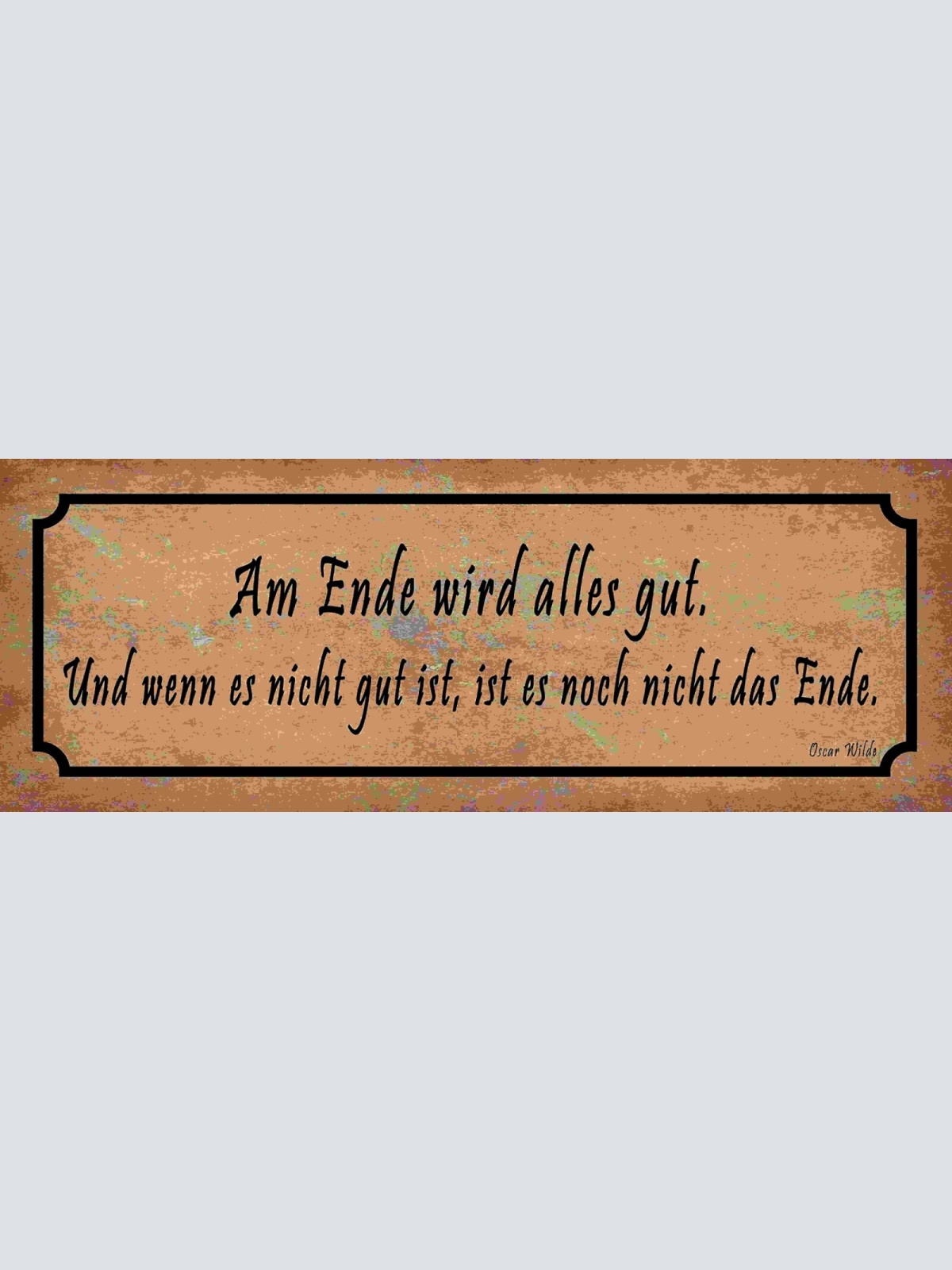 Schild Am Ende Wird Alles Gut & Wenn Es Nicht Gut Ist Noch Nicht Das Ende 27x10
