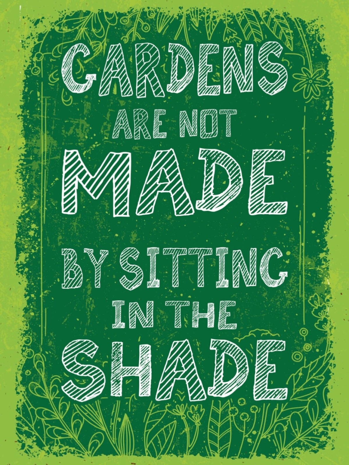 Schild Gardens Are Not Made By Sitting In The Shade 12x18 20x30 30x40 Blech/Holz