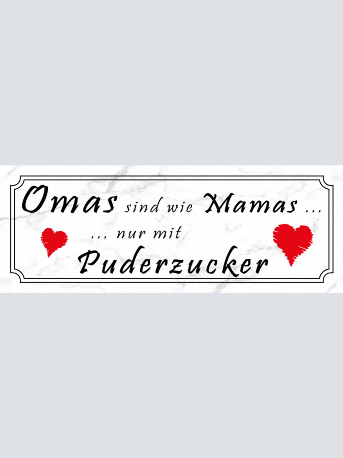 Schild Omas Sind Wie Mamas Nur Mit Puserzucker Großmutter 27x10 Blech od.Holz
