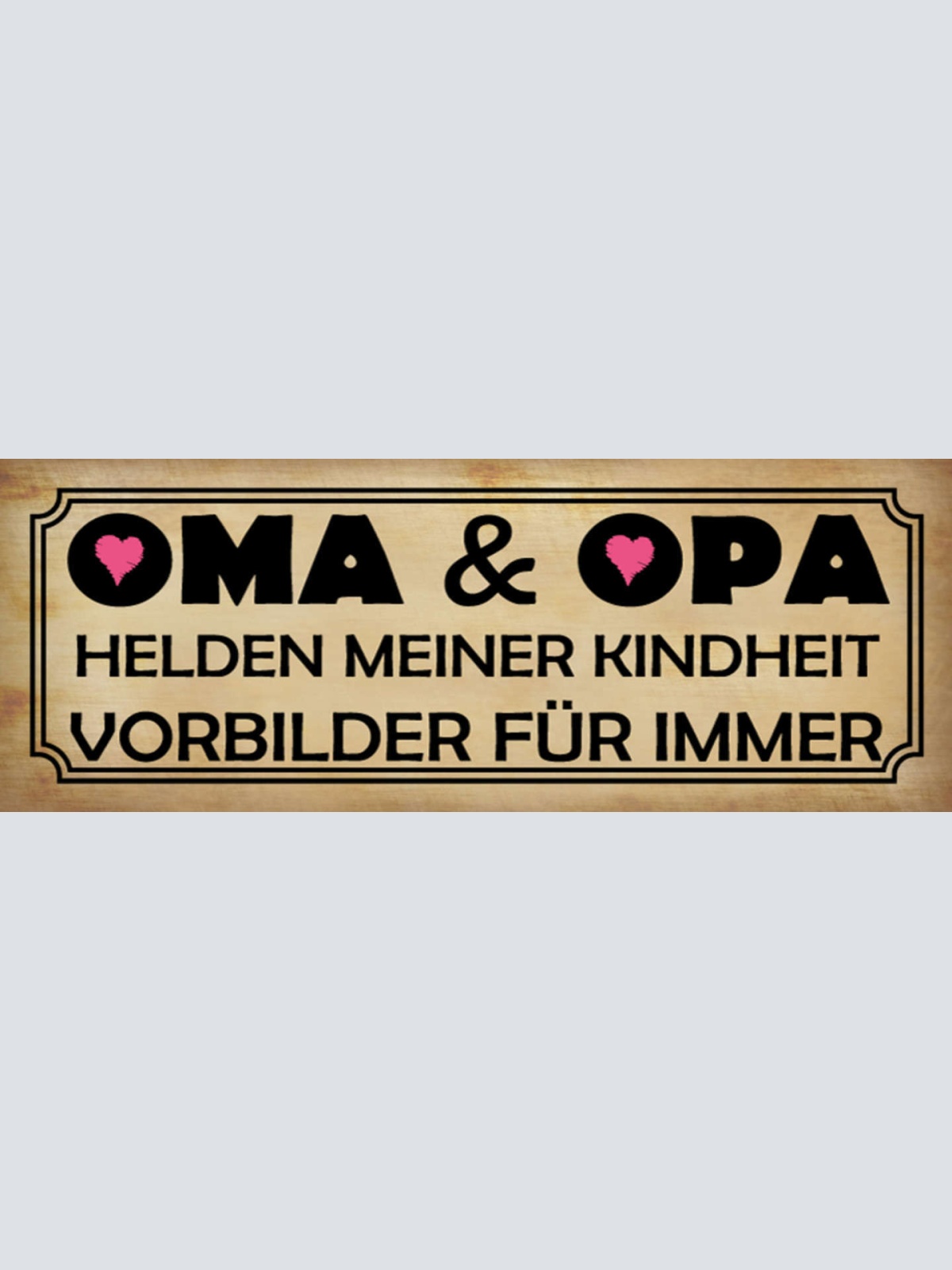 Schild Oma & Opa Helden Meiner Kindheit Vorbilder Für Immer 27x10 Blech od.Holz