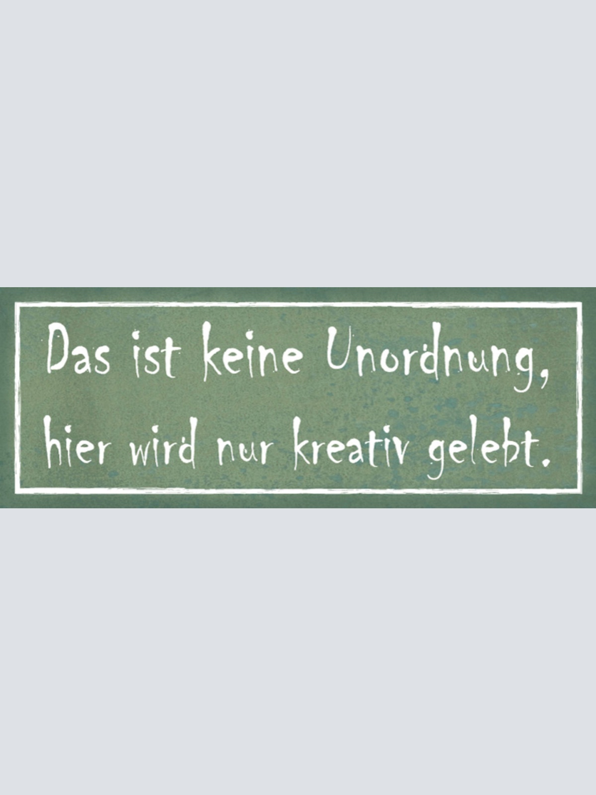 Schild Das Ist Keine Unordnung Hier Wird Nur Kreativ Gelebt 27x10 Blech od.Holz