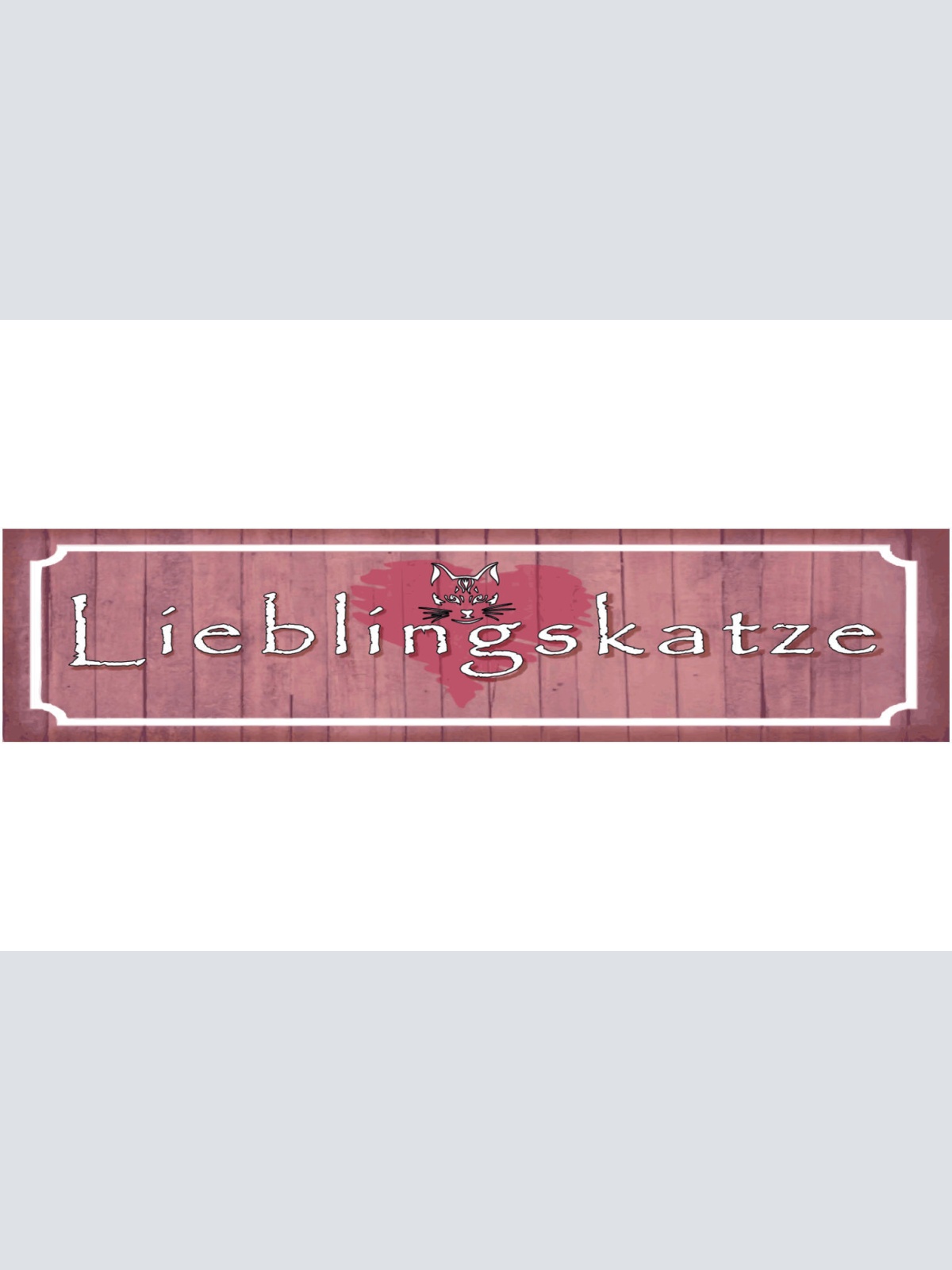 Schild Lieblingskatze Haus Tier Liebe Katze Narr Fan Cat 46 x 10 Blech od. Holz