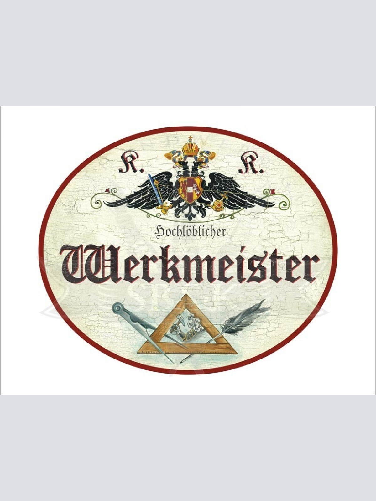 KuK Nostalgie Holzschild - Hochlöblicher Werkmeister - Zirkel Feder TH