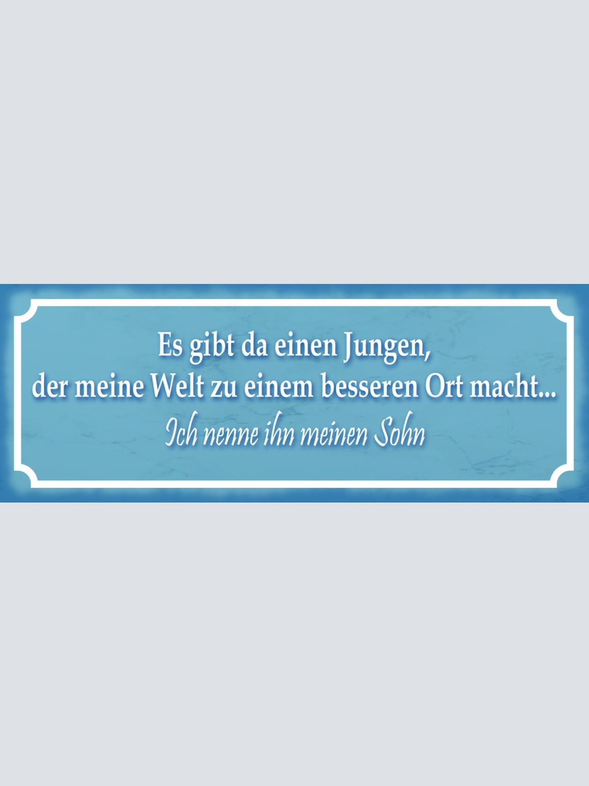 Schild Es Gibt Da Einen Jungen Der Meine Welt Zu Besseren Ort Macht Meinen Sohn