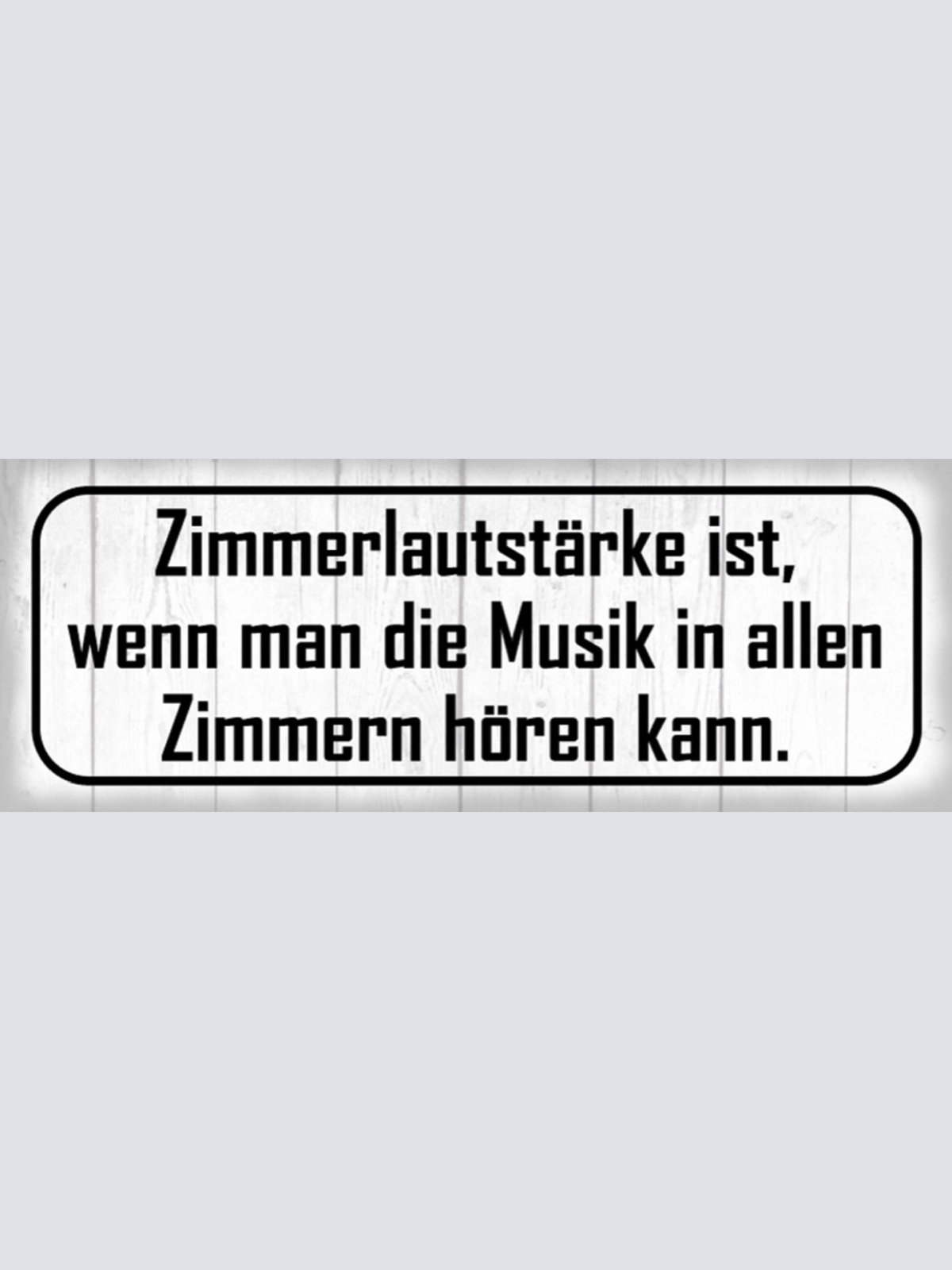 Schild Zimmer Lautstärke Ist Wenn Man Die Musik In Allen Zimmer Hören Kann 27x10