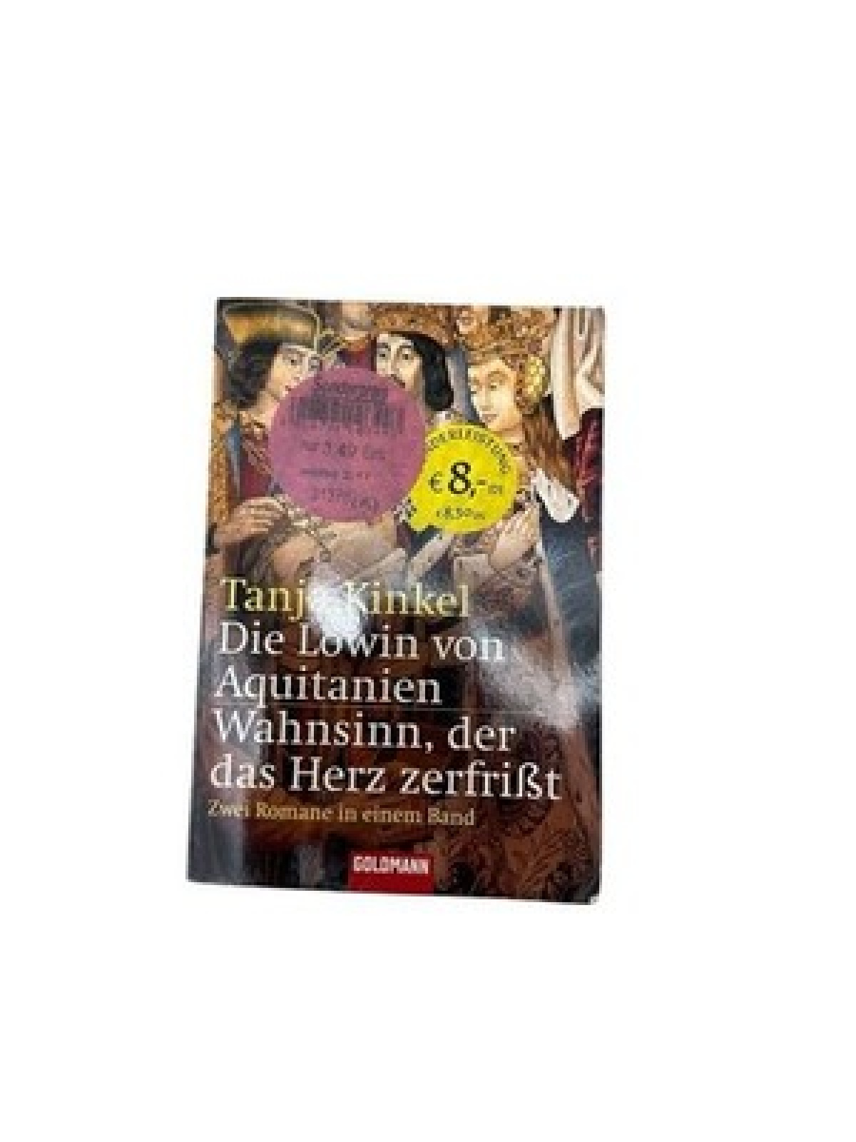 Die Löwin von Aquitanien /Wahnsinn, der das Herz zerfrißt: Zwei Romane in einem