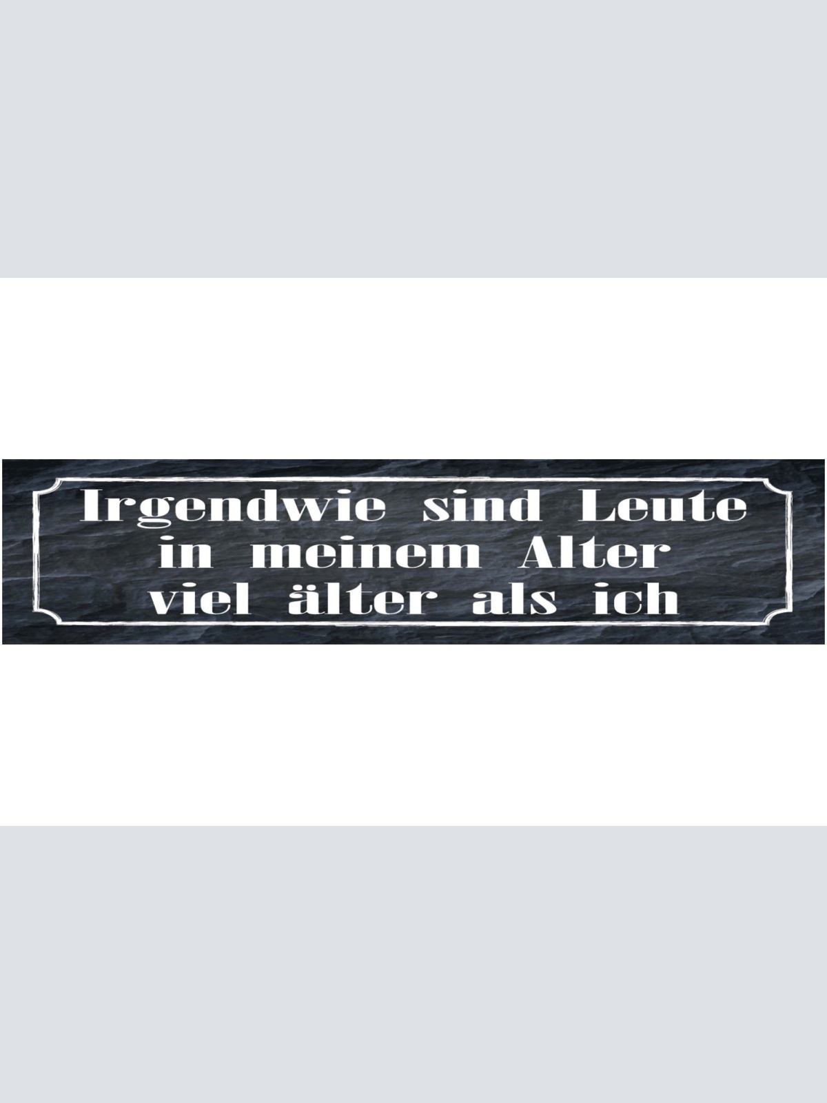 Schild Leute Alter Viel Älter Gealtert Jung Geblieben 46 x 10 Blech od. Holz