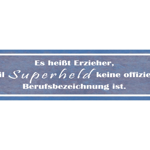 Schild Erzieher Superheld Beruf Kinder Pädagoge Kind 46 x 10 Blech od. Holz