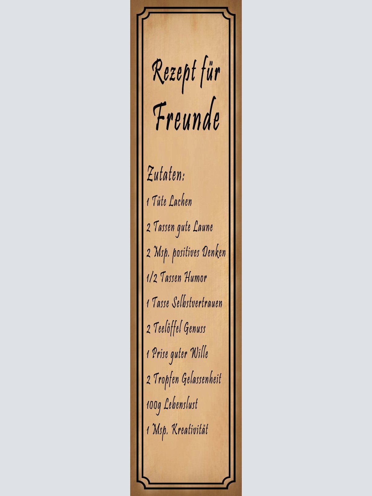 Schild Rezept Freunde Freundschaft Lachen Laune Humor 46 x 10 Blech od. Holz