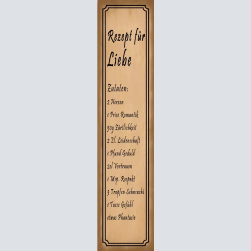 Schild Rezept Liebe Beziehung Herz Romantik Leidenschaft 46 x 10 Blech od. Holz