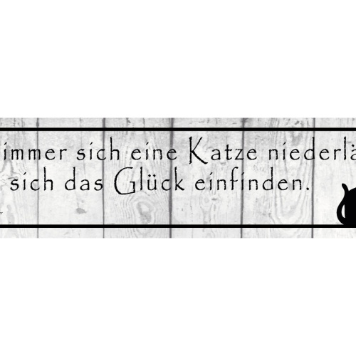 Schild Katze Glück Haus Tier Liebe Katzen Narr Fan Miau 46 x 10 Blech od. Holz