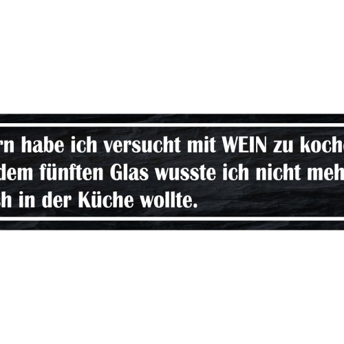 Schild Wein Kochen Küche Alkohol Glas Trinken Koch Rebe 46 x 10 Blech od. Holz
