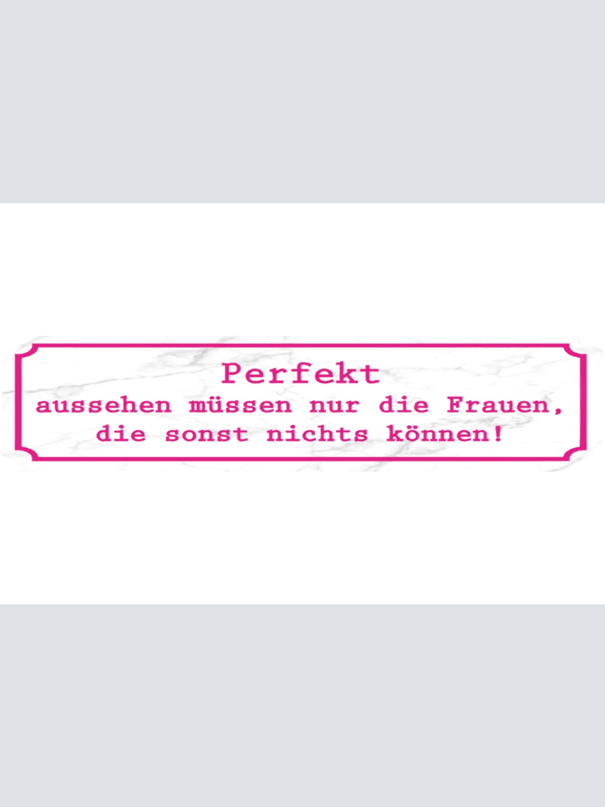 Schild Perfekt Aussehen Schönhheit Können Fehler Talent 46 x 10 Blech od. Holz