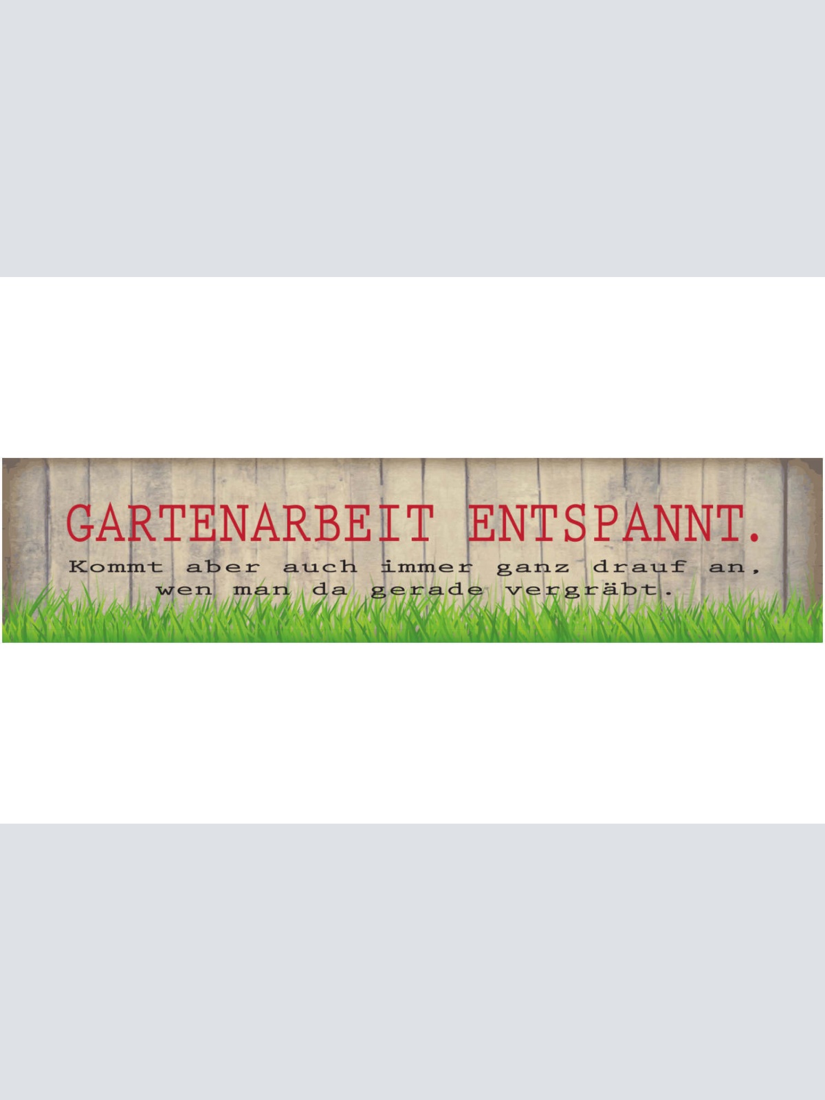 Schild Garten Arbeit Entspannung Vergraben Schaufel Grab 46 x 10 Blech od. Holz
