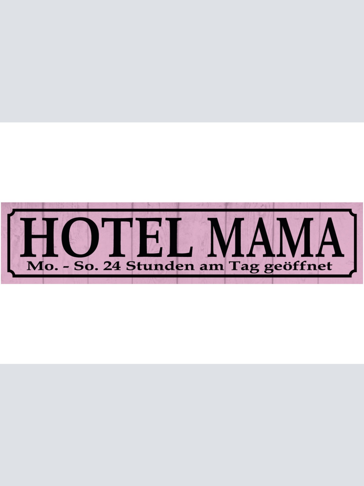 Schild Hotel Mama Mami Mutter 24h Eltern Familie Kind 46 x 10 Blech od. Holz