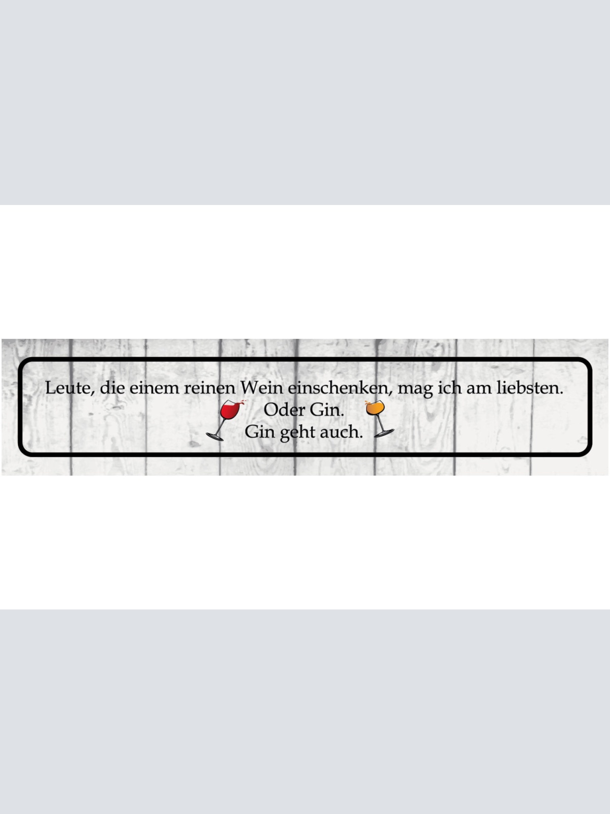 Schild Reinen Wein Einschenken Gin Alkohol Glas Wahrheit 46 x 10 Blech od. Holz