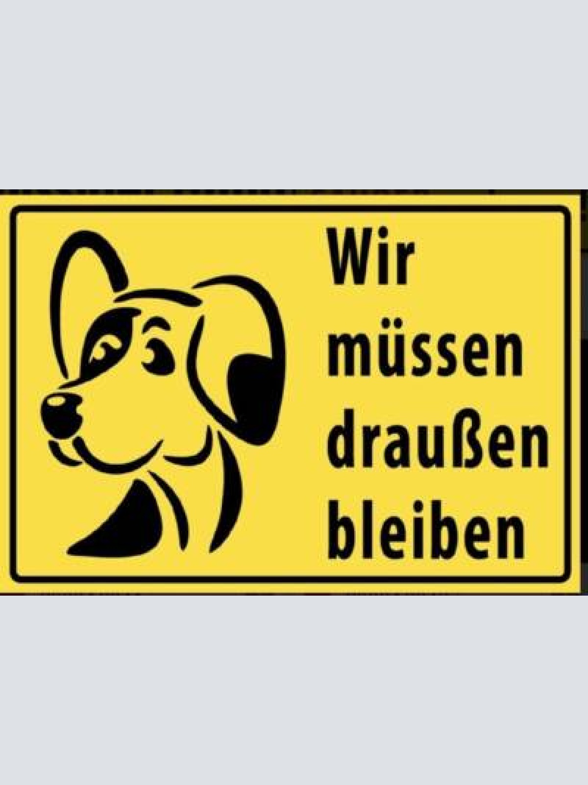 Schild hund hunde wir müssen draußen bleiben 12x18/20x30/30x40 blech oder holz
