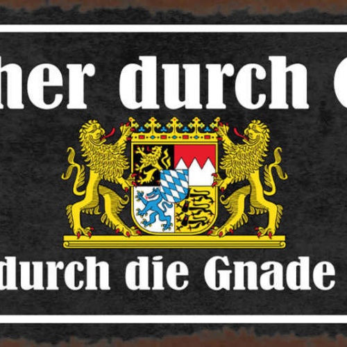 Schild Deutscher Durch Geburt Bayer Durch Die Gnade Gottes 27x10 Blech od.Holz