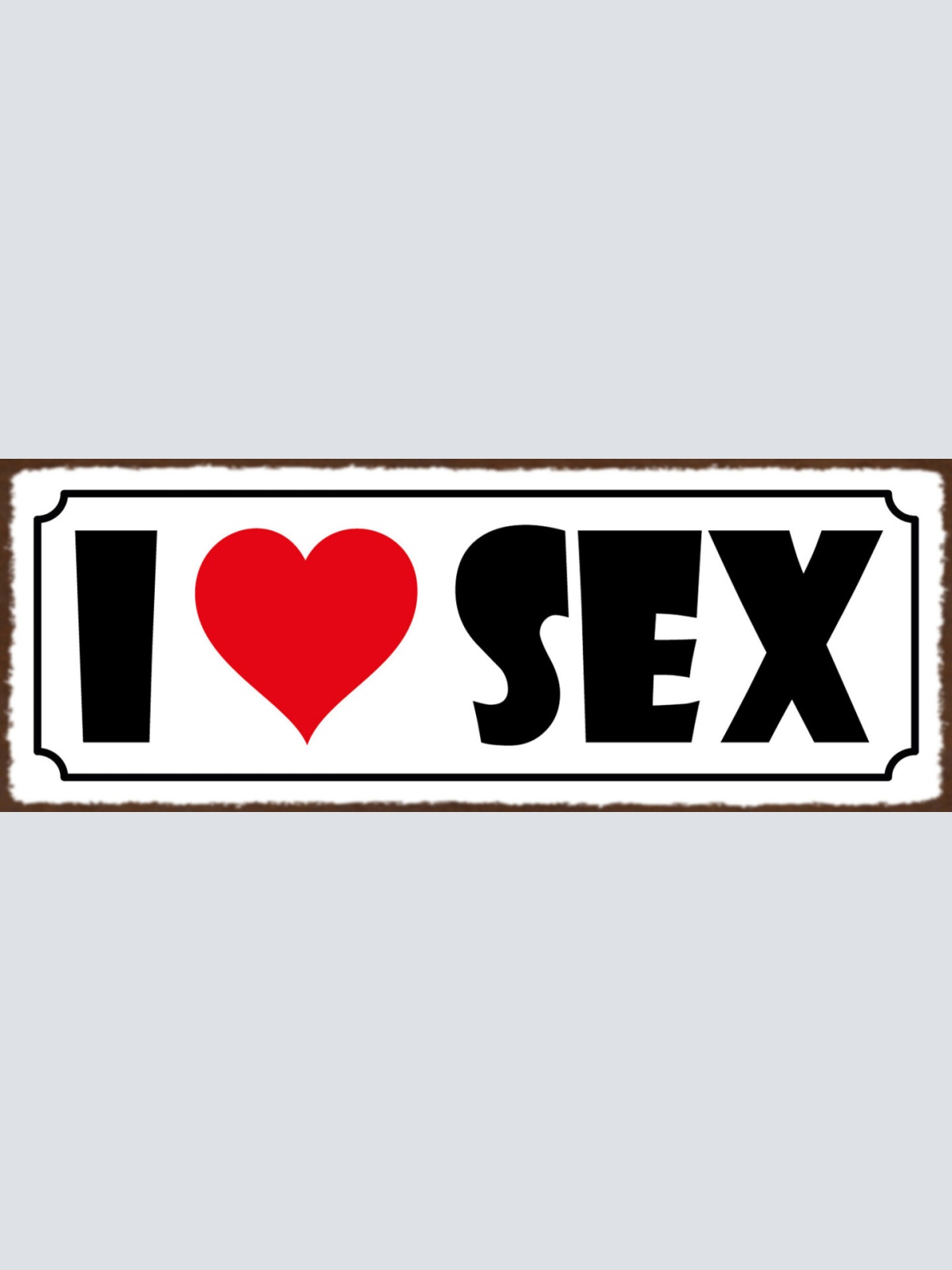 Schild I ❤️ Sex Love Liebe 27x10 Blech od.Holz