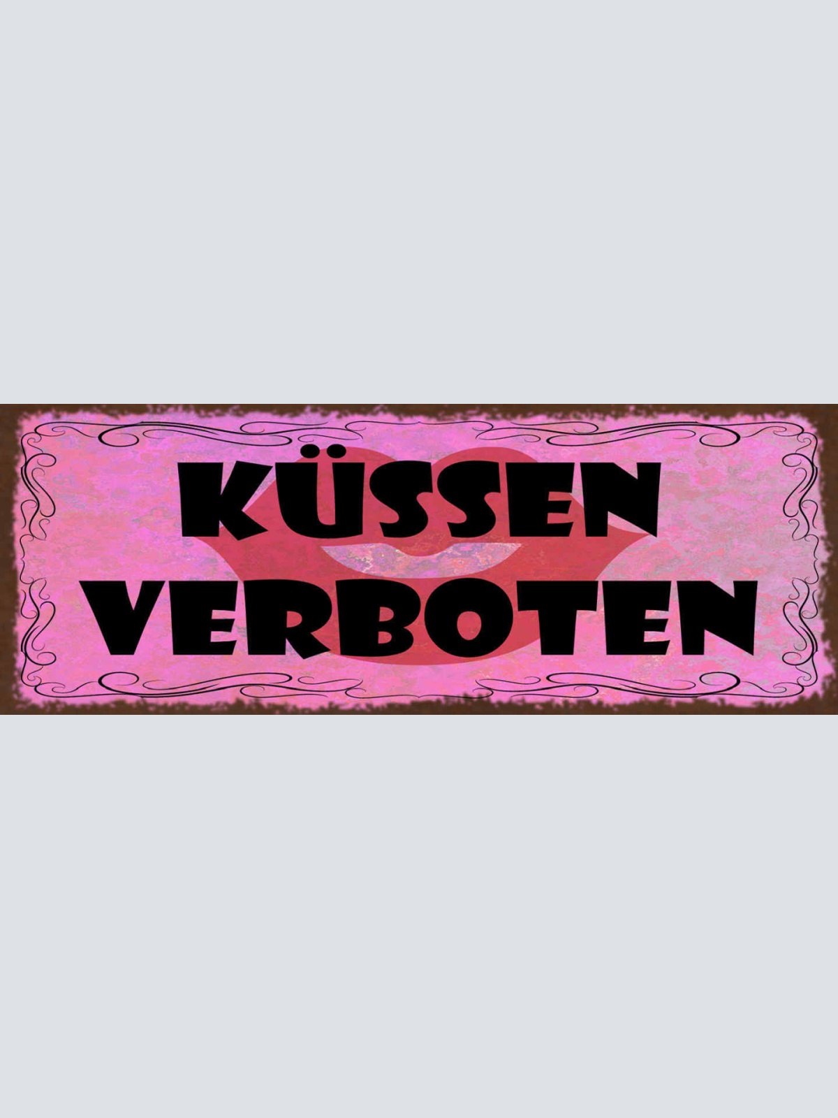 Schild Küssen Verboten Nicht Erlaubt Liebe Romantik 27x10 Blech od.Holz