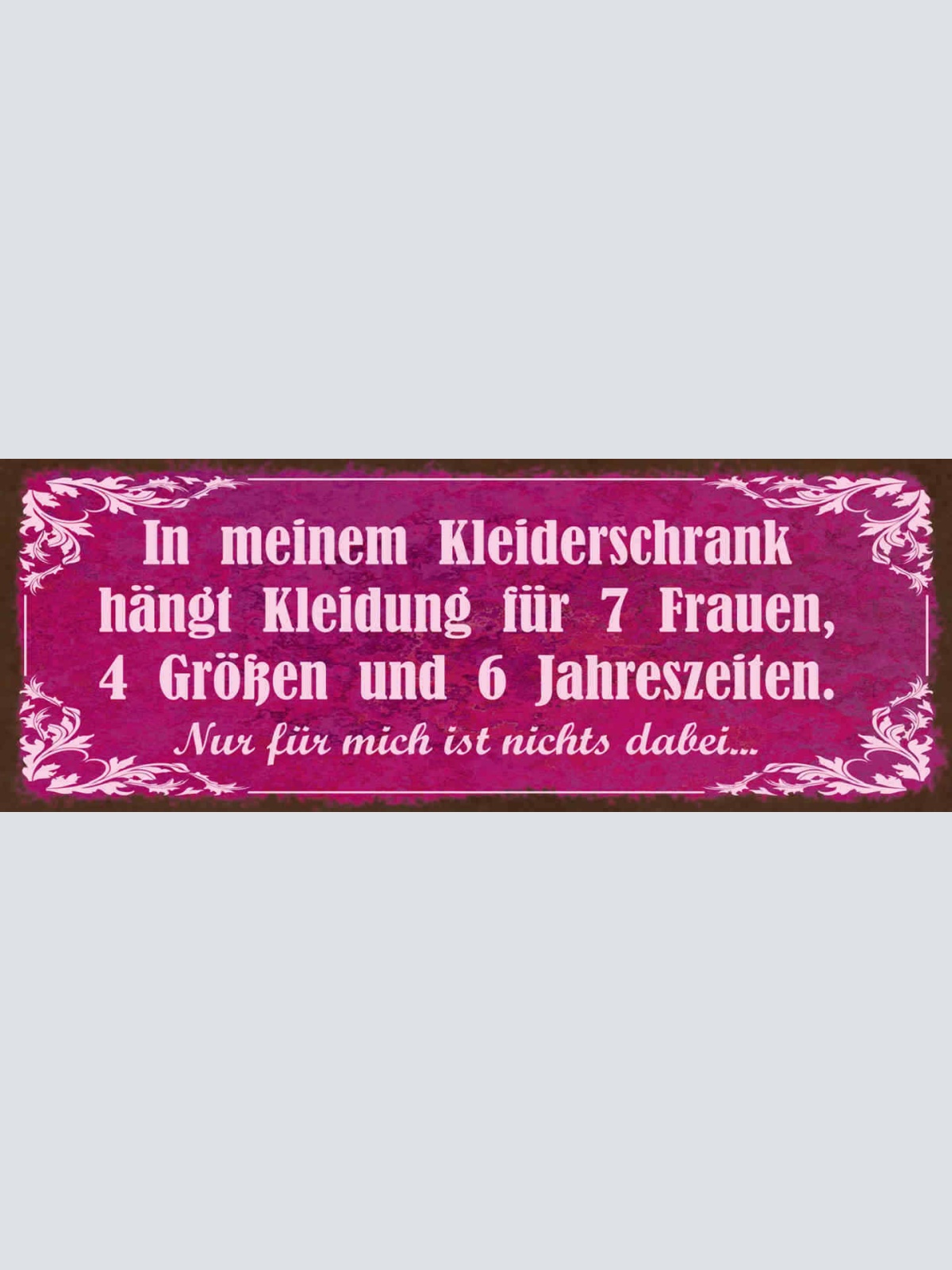 Schild In Meinem Kleiderschrank Hängt Kleidung Für 7 Frauen Größen Jahreszeiten