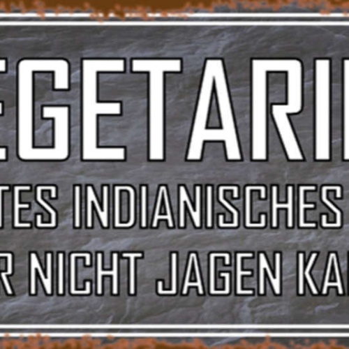 Schild Vegetarier Ist Ein Altes Indianisches Wort Für Der Nicht Jagen Kann 27x10