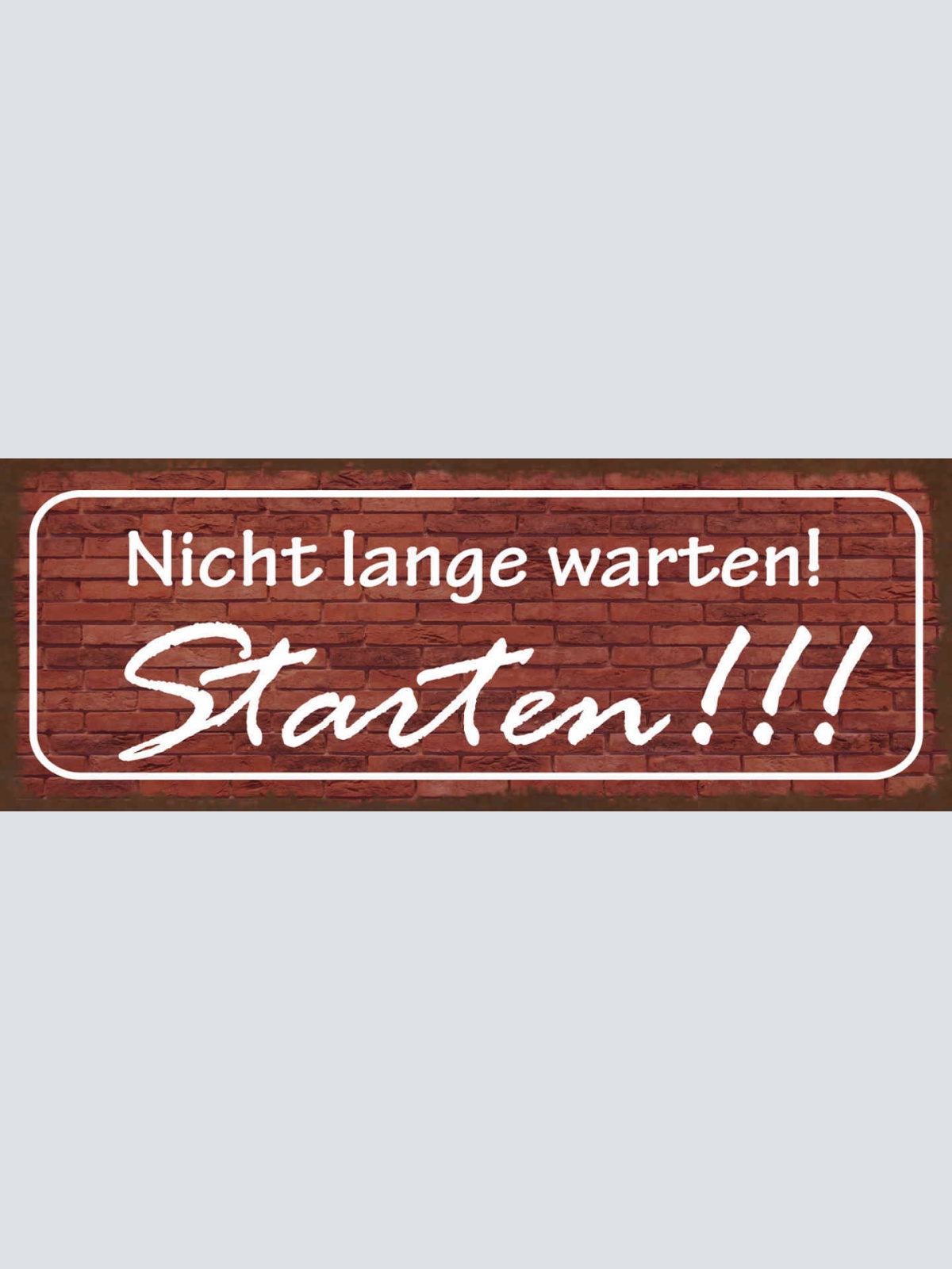 Schild Nicht Lange Warten Starten Anfangen Ehrgeiz Ziel 27x10 Blech od.Holz
