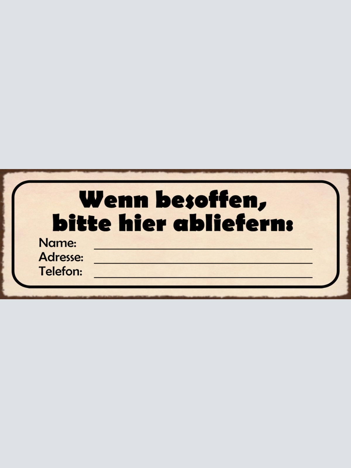 Schild Wenn Besoffen Hier Abliefern Name Adresse Telefon Alkohol Betrunken 27x10