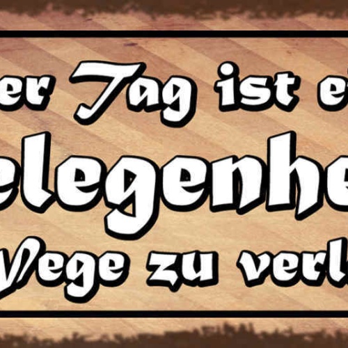 Schild Ein Neuer Tag Ist Eine Gute Gelegenheit Alte Wege Zu Verlassen 27x10