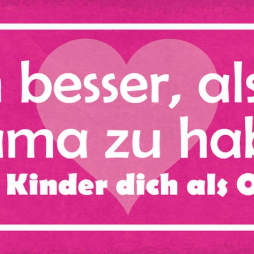Schild Noch Besser Als Dich Zur Mama Zu Haben Ist Dass Meine Kinder Oma Haben
